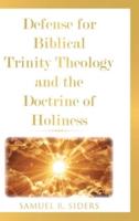 Defense for Biblical Trinity Theology and the Doctrine of Holiness