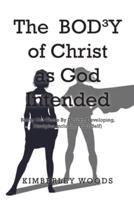 The  BOD3Y of Christ as God Intended: Being Out-There By Design, Developing, Disciples Including Your(Self)
