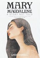 Mary Magdalene:  A Story Not Told Living with Discrimination Then and Now