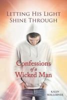 Letting His Light Shine Through: Confessions of a Wicked Man