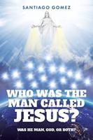 Who Was the Man Called Jesus?
