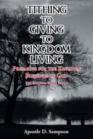 Tithing to Giving to Kingdom Living: Preparing for the Kingdom Blessings of God