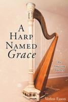 A Harp Named Grace: An Amazing Journey