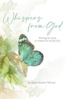 Whispers from God: Writing my story, as written for me by God