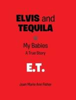 Elvis and Tequila: My Babies: A True Story: E.T.