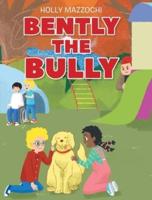 Bently the Bully