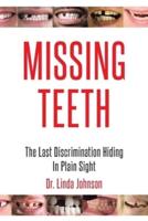 Missing Teeth: The Last Discrimination Hiding in Plain Sight