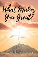 What Makes You Great?