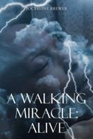 A Walking Miracle: Alive