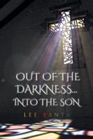 Out of the Darkness...into the Son