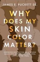 Why Does My Skin Color Matter?: Experiencing Racism as a Young Black Boy during the Late 1950s through the 1960s