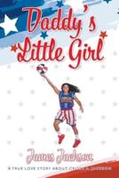 Daddy's Little Girl: A True Love Story About Crissa A. Jackson