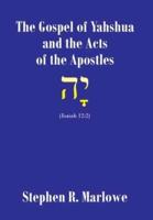 The Gospel of Yahshua and the Acts of the Apostles