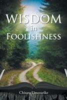 Wisdom in Foolishness