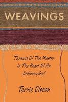Weavings: Threads of the Master in the Heart of an Ordinary Girl