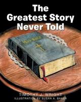 The Greatest Story Never Told