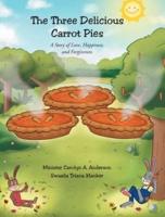 The Three Delicious Carrot Pies: A Story of Love, Happiness, and Forgiveness