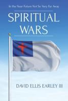 Spiritual Wars: In the Near Future Not so Very Far Away