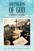Shepherds of God in Wolves' Clothing: Random Reflections of a Former Army Chaplain