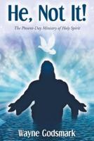 He, Not It!: The Present-Day Ministry of Holy Spirit