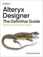 Alteryx Designer: The Definitive Guide