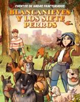 Blancanieves Y Los Siete Perros (Snow White and the Seven Dogs)