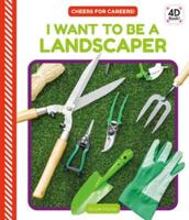 I Want to Be a Landscaper