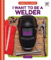 I Want to Be a Welder