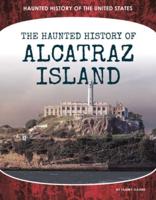The Haunted History of Alcatraz Island