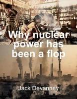 Why Nuclear Power Has Been a Flop