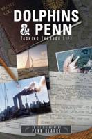 Dolphins & Penn: Tacking Through Life