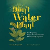Don't Water the Plant