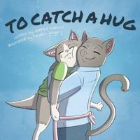 To Catch A Hug