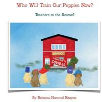 Who Will Train Our Puppies Now?