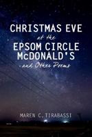 Christmas Eve at the Epsom Circle McDonald's and Other Poems
