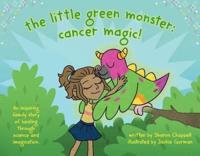 The Little Green Monster: Cancer Magic!