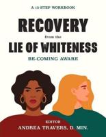 Recovery from the Lie of Whiteness: Becoming Aware