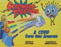 Stronger Together: A Covid Super Hero Adventure