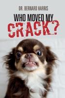 Who Moved My Crack?