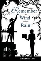 Remember the Wind and the Rain