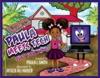 The Adventures of Paula and Tech Paula Meets Tech Just for Kids!
