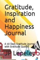 Gratitude, Inspiration and Happiness Journal