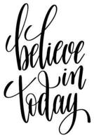 Believe In Today