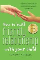 How to Build Friendly Relationship With Your Child