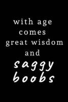 With Age Comes Great Wisdom and Saggy Boobs