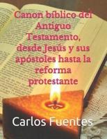 Canon Bíblico Del Antiguo Testamento, Desde Jesús Y Sus Apóstoles Hasta La Reforma Protestante
