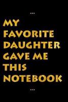My Favorite Daughter Gave Me This Notebook