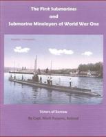 THE FIRST SUBMARINES and Submarine Minelayers of WORLD WAR ONE