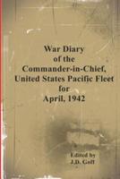 War Diary of the Commander-in-Chief, United States Pacific Fleet, April 1942