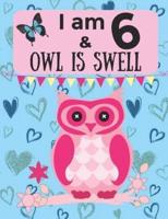 I Am 6 & OWL IS SWELL